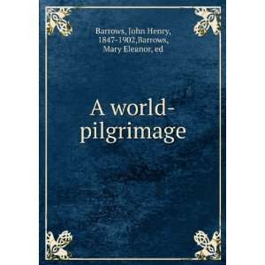   world pilgrimage, John Henry Barrows, Mary Eleanor, Barrows Books