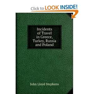   in Greece, Turkey, Russia and Poland John Lloyd Stephens Books