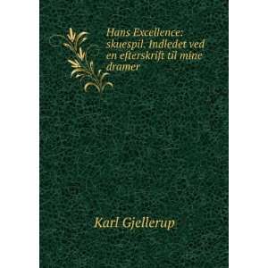   . Indledet ved en efterskrift til mine dramer Karl Gjellerup Books