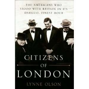  Lynne OlsonsCitizens of London The Americans Who Stood 