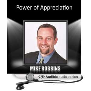   Power of Appreciation (Audible Audio Edition) Mike Robbins Books