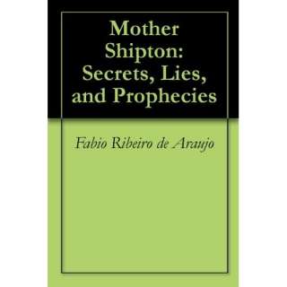 Mother Shipton Secrets, Lies, and Prophecies