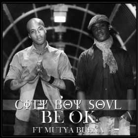  Be Ok (feat. Mutya Buena)   Single City Boy Soul  
