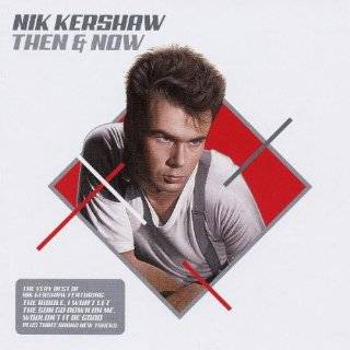 Then & Now The Very Best of Nik Kershaw by Nik Kershaw ( Audio CD 
