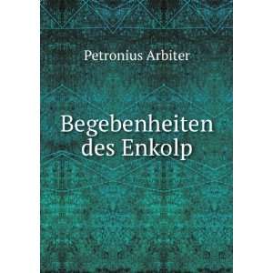  Begebenheiten des Enkolp Petronius Arbiter Books