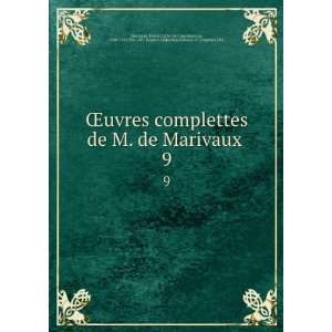  Åuvres complettes de M. de Marivaux . 9 Pierre Carlet 