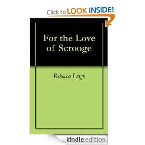 For the Love of Scrooge Rebecca Leigh  Kindle Store