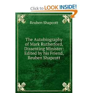 of Mark Rutherford, Dissenting Minister Edited by his Friend, Reuben 