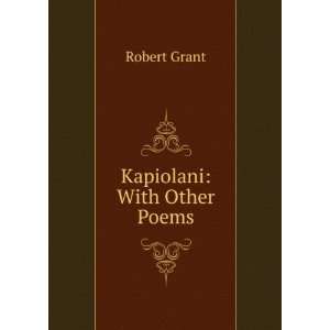  Kapiolani With Other Poems Robert Grant Books