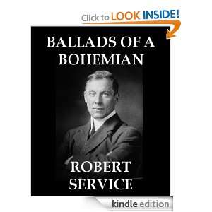 Ballads of a Bohemian Robert W. Service  Kindle Store