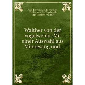   Walther von der Vogelweide, Otto GÃ¼ntter, Walther von der