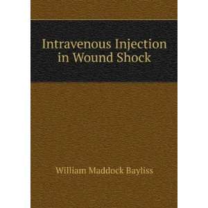   Intravenous Injection in Wound Shock William Maddock Bayliss Books