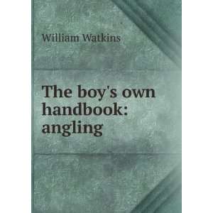  The boys own handbook angling William Watkins Books