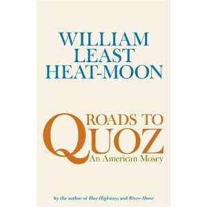  By William Least Heat Moon Roads to Quoz An American 