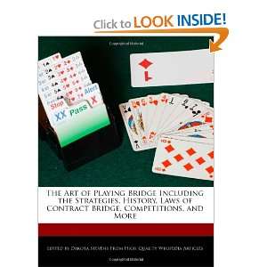  The Art of Playing Bridge Including the Strategies, History 