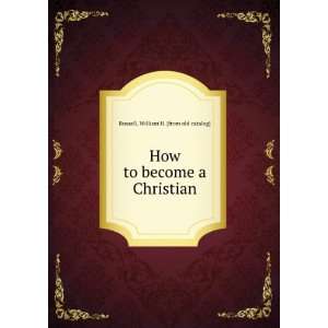   to become a Christian William H. [from old catalog] Russell Books