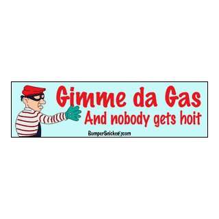   Da Gas and nobody gets hoit   Refrigerator Magnets 7x2 in Automotive